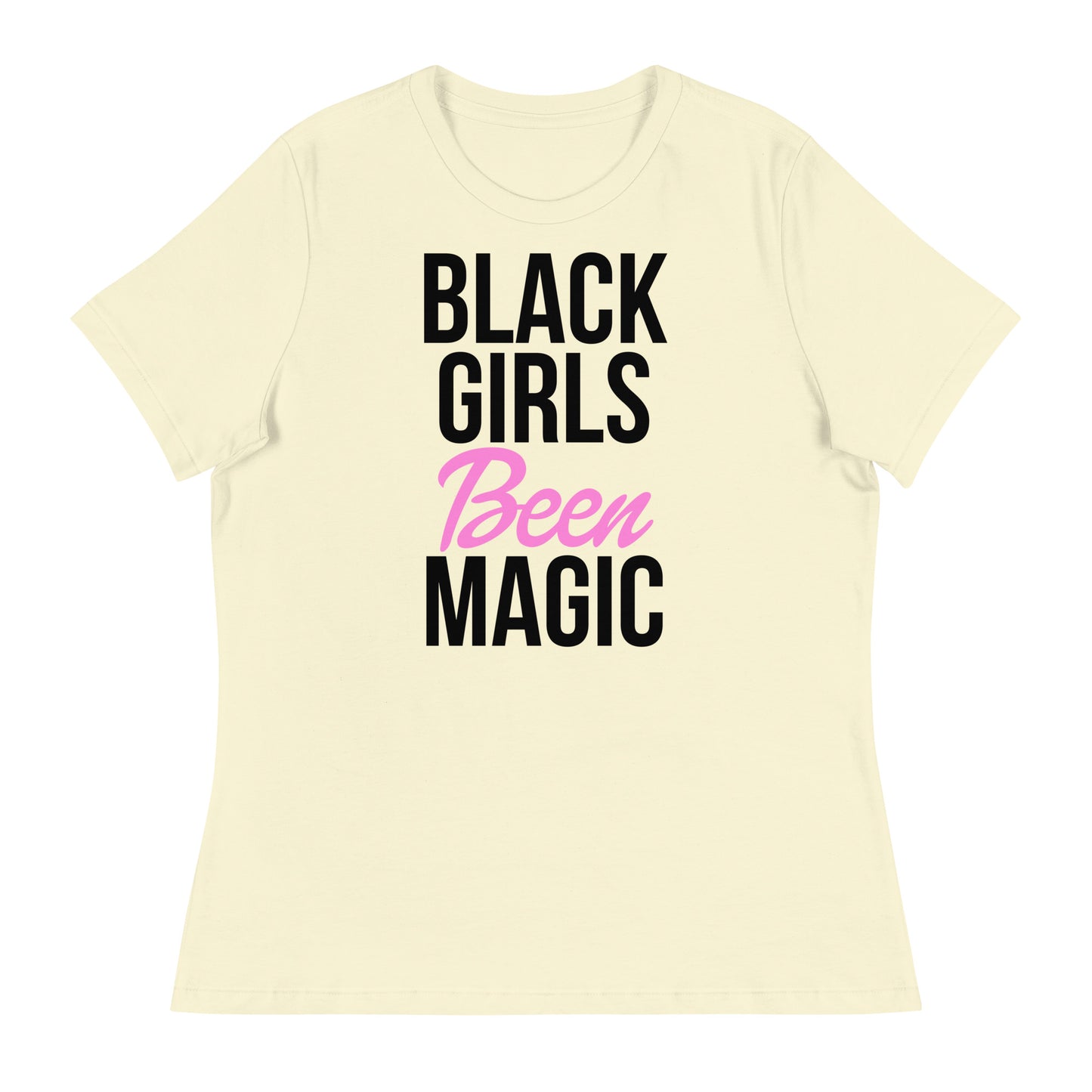 Black Girls Been Magic Women's Relaxed T-Shirt