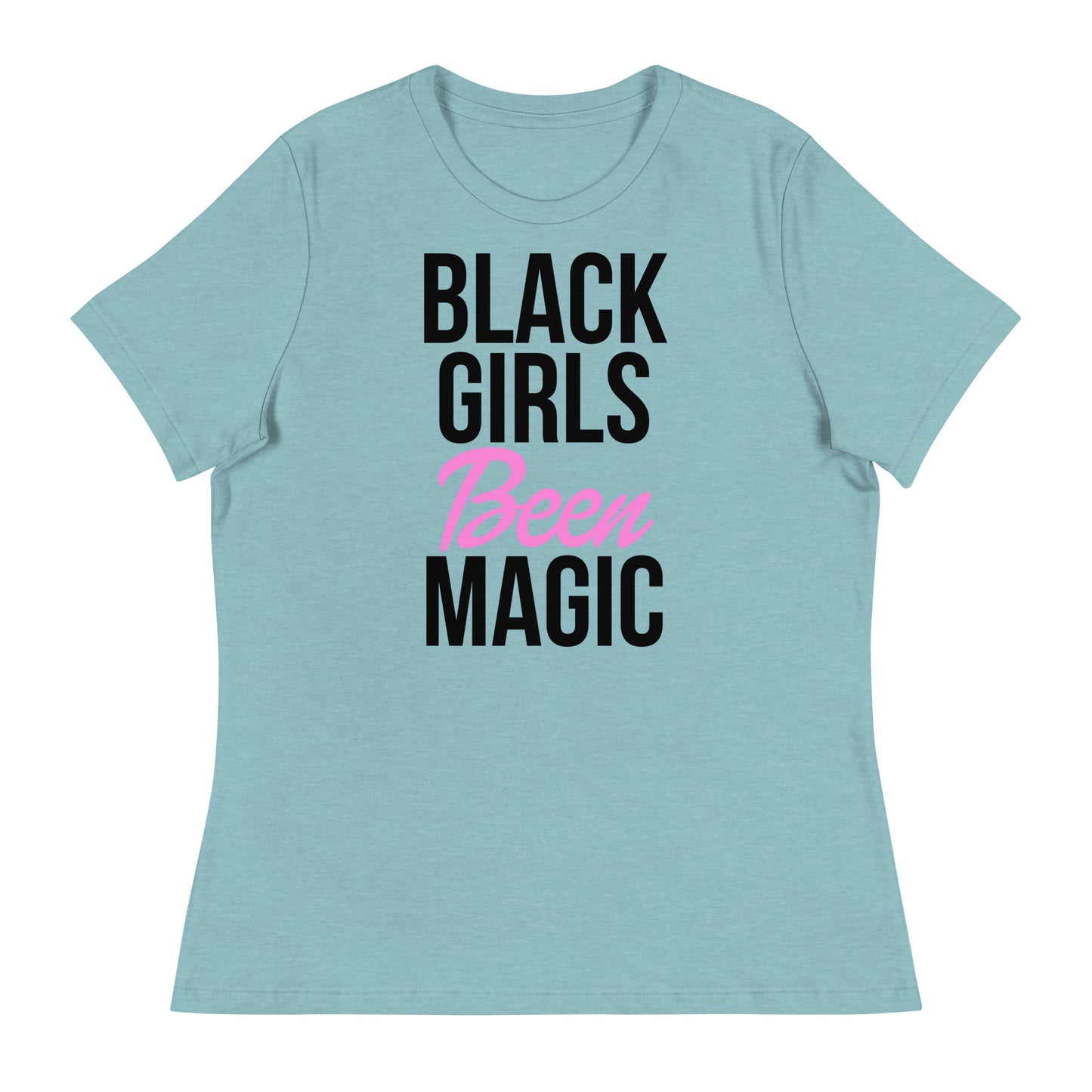 Black Girls Been Magic Women's Relaxed T-Shirt