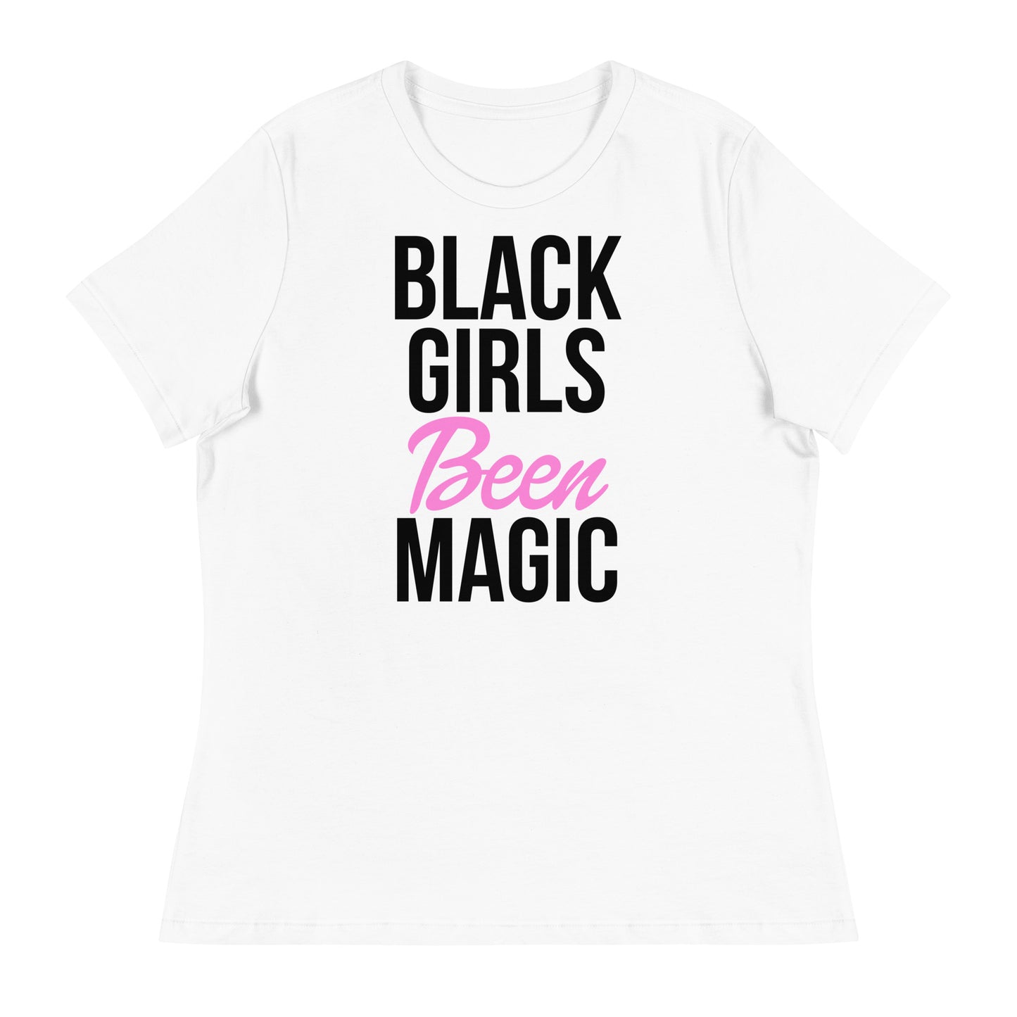 Black Girls Been Magic Women's Relaxed T-Shirt